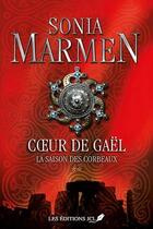 Couverture du livre « Coeur de Gaël Tome 2 : la saison des corbeaux » de Sonia Marmen aux éditions Jcl