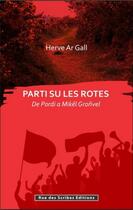 Couverture du livre « Parti su les rotes : De pordi a Mikêl Gronvel » de Herve Ar Gall aux éditions Rue Des Scribes