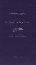 Couverture du livre « L'aubergine, dix façons de la préparer » de  aux éditions Epure