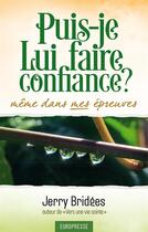 Couverture du livre « Puis-je lui faire confiance même dans mes épreuves ? » de Jerry Bridges aux éditions Europresse