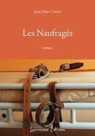 Couverture du livre « Les naufrages - roman » de Jean-Marc Caron aux éditions Lacoursiere