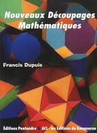 Couverture du livre « Nouveaux découpages mathématiques » de Francis Dupuis aux éditions Acl - Editions Du Kangourou