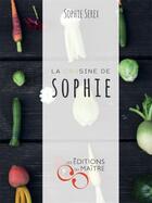Couverture du livre « La crusine de Sophie » de Sophie Serex aux éditions Du Maitre