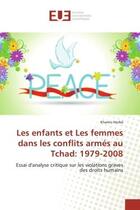 Couverture du livre « Les enfants et les femmes dans les conflits armes au tchad: 1979-2008 - essai d'analyse critique sur » de Nerbe Khamis aux éditions Editions Universitaires Europeennes