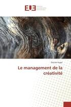 Couverture du livre « Le management de la creativite » de Pascale Auger aux éditions Editions Universitaires Europeennes