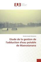 Couverture du livre « Etude de la gestion de l'adduction d'eau potable de Maevatanana » de Nicolas Falimanana aux éditions Editions Universitaires Europeennes