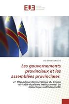 Couverture du livre « Les gouvernements provinciaux et les assemblees provinciales - en republique democratique du congo v » de Bangato Fila-Ernest aux éditions Editions Universitaires Europeennes