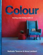 Couverture du livre « Colour loving and living with it » de Anna Lambert et Nathalie Taverne aux éditions Terra