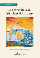 Couverture du livre « Les mysterieuses histoires d anthony » de Rea A Argoud J aux éditions Atramenta