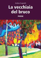 Couverture du livre « La vecchiaia del bruco » de Andrea Scagnetti aux éditions Atramenta