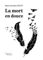 Couverture du livre « La mort en douce » de Marie-Christine Piatti aux éditions Baudelaire