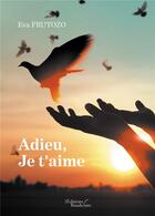 Couverture du livre « Adieu, je t'aime » de Frutozo Eva aux éditions Baudelaire