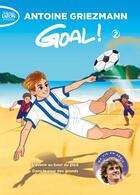 Couverture du livre « Goal ! : Intégrale vol.2 : t.3 et t.4 : l'avenir au bout du pied ; dans la cour des grands » de Antoine Griezmann aux éditions Michel Lafon Poche