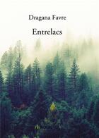 Couverture du livre « Entrelacs » de Dragana Favre aux éditions Bookelis