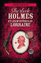Couverture du livre « Sherlock Holmes et les mystères de Lorraine » de Jeremy Bouquin aux éditions Geste