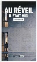 Couverture du livre « Au reveil il était midi » de Claude Ecken aux éditions L'atalante