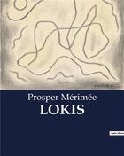 Couverture du livre « LOKIS » de Prosper Merimee aux éditions Culturea