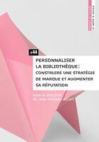 Couverture du livre « Personnaliser la bibliotheque - construire une strategie de marque et augmenter sa reputation » de Jean-Philippe Accart aux éditions Enssib