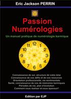 Couverture du livre « Passion Numérologies » de Eric Jackson Perrin aux éditions Ejp