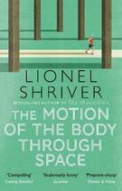 Couverture du livre « MOTION OF THE BODY THROUGH SPACE » de Lionel Shriver aux éditions Harper Collins Uk