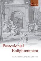 Couverture du livre « The Postcolonial Enlightenment: Eighteenth-Century Colonialism and Pos » de Daniel Carey aux éditions Oup Oxford