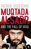 Couverture du livre « Muqtada al-Sadr and the Fall of Iraq » de Patrick Cockburn aux éditions Faber And Faber Digital