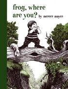 Couverture du livre « FROG, WHERE ARE YOU? » de Mayer Mercer aux éditions Dial Books