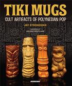 Couverture du livre « Tiki mugs: cult artifacts of polynesian pop » de Jay Strongman aux éditions Korero