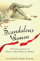 Couverture du livre « Scandalous Women » de Elizabeth Ker Mahon aux éditions Penguin Group Us