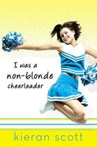 Couverture du livre « I Was a Non-Blonde Cheerleader » de Scott Kieran aux éditions Penguin Group Us