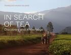 Couverture du livre « IN SEARCH OF TEA - DISCOVERY AND KNOWLEDGE » de Francois-Xavier Delmas aux éditions Abrams