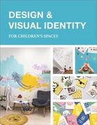 Couverture du livre « Design & visual identity childrens space » de Carlos M. Trugillo aux éditions Images Publishing