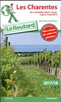Couverture du livre « Guide du Routard ; les Charentes (édition 2017/2018) » de Collectif Hachette aux éditions Hachette Tourisme