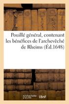 Couverture du livre « Pouille general, contenant les benefices de l'archeveche de rheims » de  aux éditions Hachette Bnf