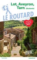 Couverture du livre « Guide du Routard ; Lot, Aveyron, Tarn ; Midi-pyrénées (édition 2019) » de Collectif Hachette aux éditions Hachette Tourisme