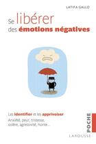 Couverture du livre « Se libérer des émotions négatives » de Latifa Gallo aux éditions Larousse