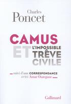 Couverture du livre « Camus et l'impossible trêve civile » de Charles Poncet aux éditions Gallimard