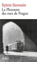 Couverture du livre « La pleurante des rues de Prague » de Sylvie Germain aux éditions Folio