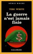 Couverture du livre « La guerre n'est jamais finie » de Teri White aux éditions Gallimard
