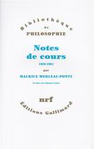 Couverture du livre « Notes des cours au college de france - (1958-1959 et 1960-1961) » de Merleau-Ponty/Lefort aux éditions Gallimard