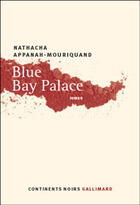 Couverture du livre « Blue bay palace » de Appanah Nathach aux éditions Gallimard