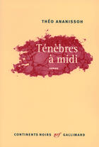Couverture du livre « Ténèbres à midi » de Theo Ananissoh aux éditions Gallimard