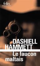 Couverture du livre « Le faucon maltais ; une enquête de Sam Spade » de Dashiell Hammett aux éditions Folio