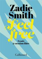 Couverture du livre « Feel free : Essais à vocation libre » de Zadie Smith aux éditions Gallimard