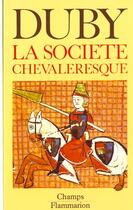 Couverture du livre « Hommes et structures du moyen age t1 - la societe chevaleresq » de Georges Duby aux éditions Flammarion