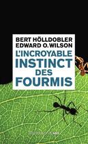 Couverture du livre « L'incroyable instinct des fourmis » de Edward Osborne Wilson et Bert Holldobler aux éditions Flammarion