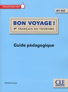 Couverture du livre « Bon voyage ! français du tourisme ; FLE ; niveau A1-A2 ; guide pédagogique (édition 2017) » de  aux éditions Cle International