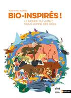 Couverture du livre « Bio-inspirés ! le monde du vivant nous donne des idées » de Muriel Zurcher et Sua Balac aux éditions Nathan