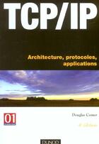 Couverture du livre « Tcp/Ip : Architecture, Protocoles, Applications ; 4e Edition » de Douglas Comer aux éditions Dunod