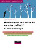 Couverture du livre « Accompagner une personne en soin palliatif et son entourage ; en dix leçons » de Marcel-Louis Viallard aux éditions Dunod